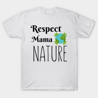 Respect Mama Nature T-Shirt